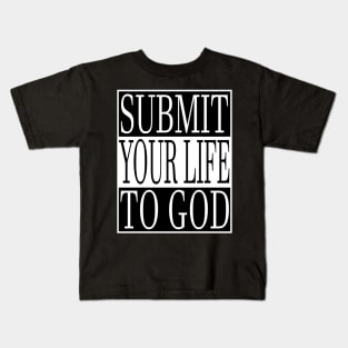 Submit Your Life To God Christian Kids T-Shirt